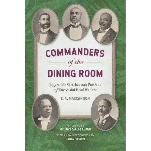 Commanders of the Dining Room: Biographic Sketches and Portraits of Successful Head Waiters
