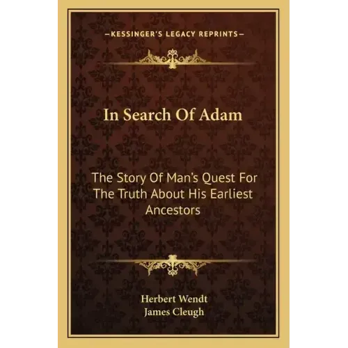 In Search Of Adam: The Story Of Man's Quest For The Truth About His Earliest Ancestors