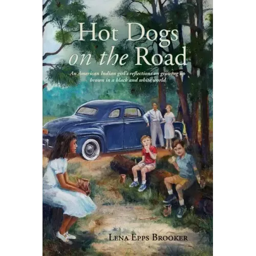 Hot Dogs On The Road: An American Indian girl's reflections on growing up brown in a black and white world