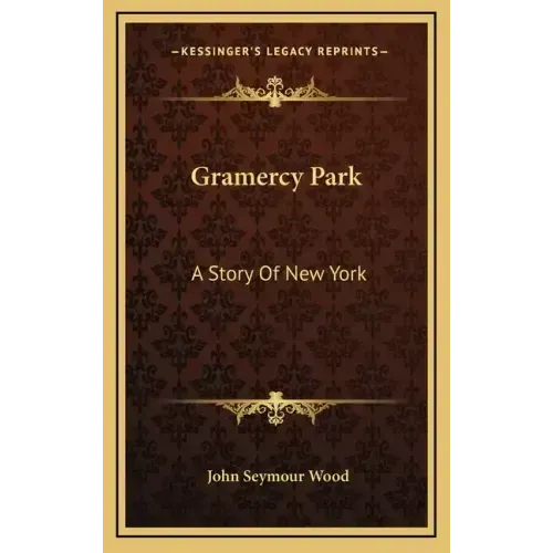 Gramercy Park: A Story Of New York