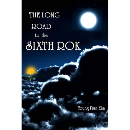 The Long Road to The Sixth ROK: The True History of South Korea - Paperback