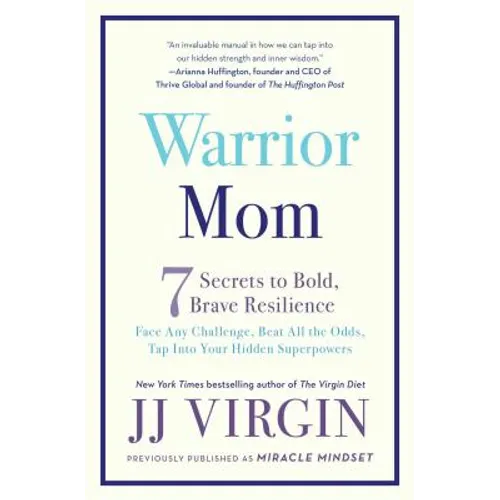 Warrior Mom: 7 Secrets to Bold, Brave Resilience