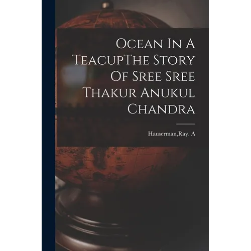 Ocean In A TeacupThe Story Of Sree Sree Thakur Anukul Chandra