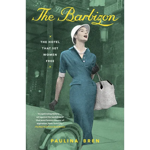 The Barbizon: The Hotel That Set Women Free