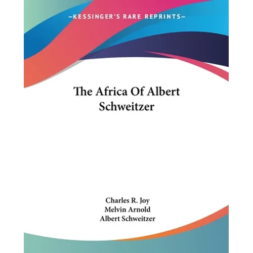 The Africa Of Albert Schweitzer