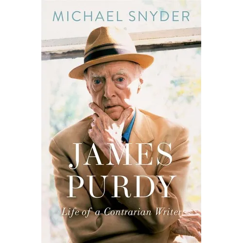 James Purdy: Life of a Contrarian Writer