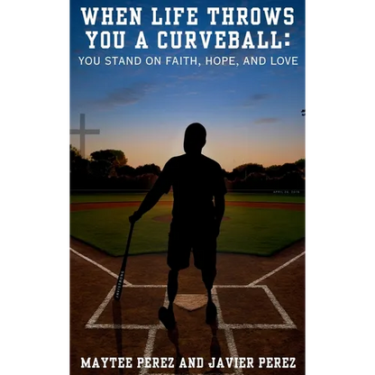 When Life Throws You a Curveball: You Stand on Faith, Hope, and Love - Hardcover