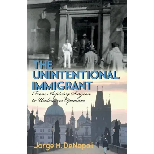 The Unintentional Immigrant: From Aspiring Surgeon to Undercover Agent