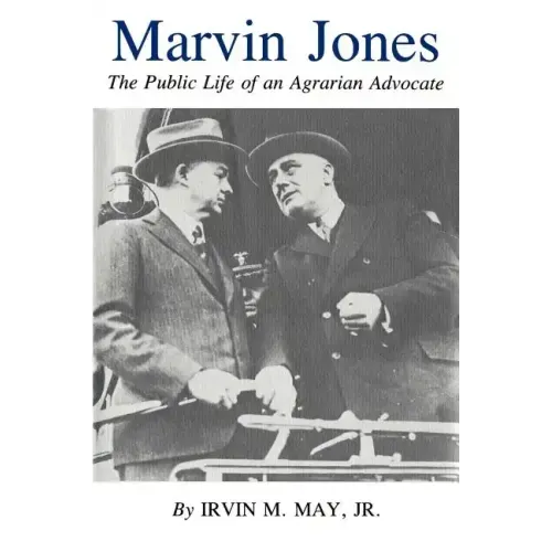 Marvin Jones: The Public Life of an Agrarian Advocate