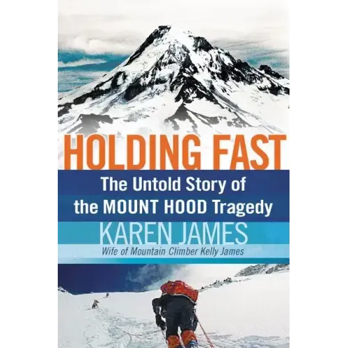 Holding Fast: The Untold Story of the Mount Hood Tragedy