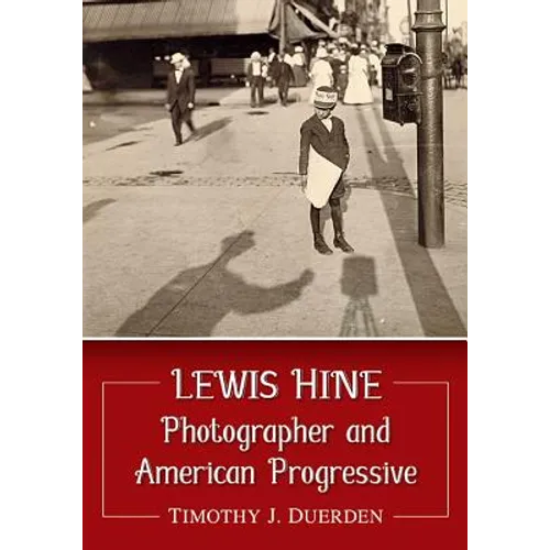 Lewis Hine: Photographer and American Progressive