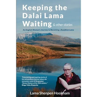 Keeping the Dalai Lama Waiting & Other Stories: An English Woman's Journey to Becoming a Buddhist Lama