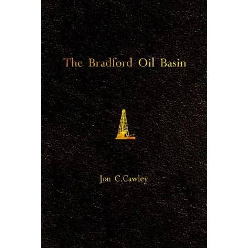 The Bradford Oil Basin: A Regional History of Oil Technology