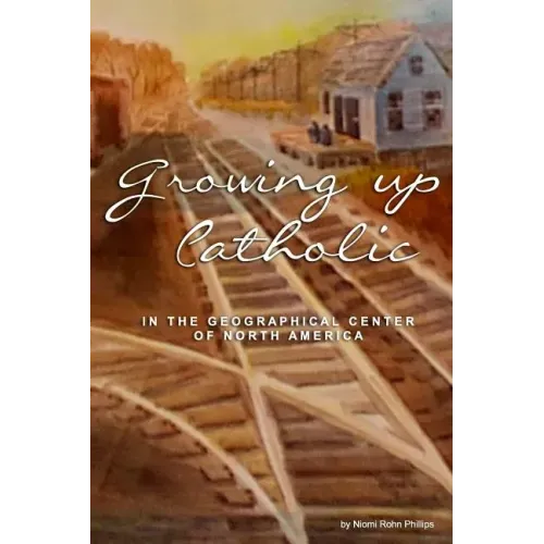 Growing up Catholic: In the Geographical Center of North America