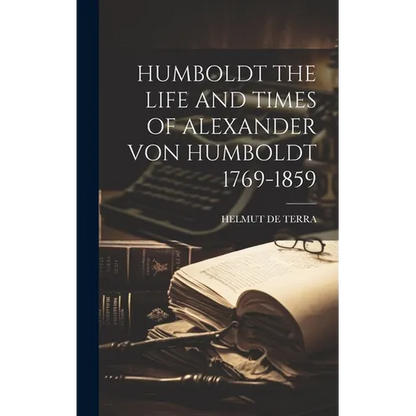 Humboldt the Life and Times of Alexander Von Humboldt 1769-1859 - Hardcover