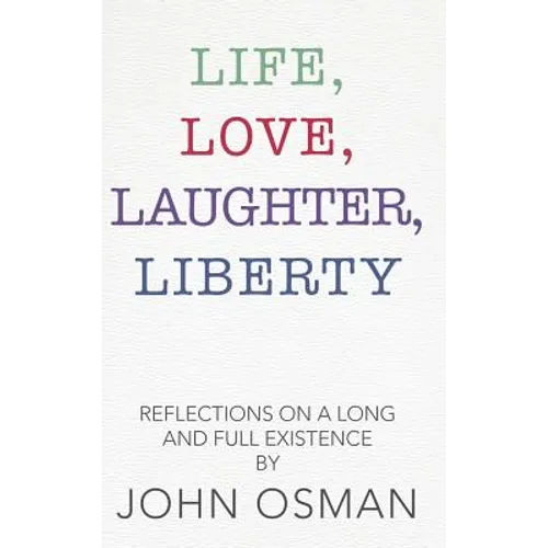 Life, Love, Laughter, Liberty: Reflections on a Long and Full Existence