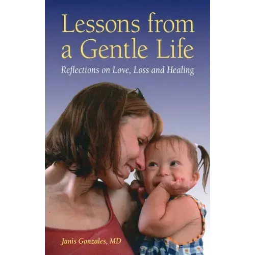 Lessons from a Gentle Life: Reflections on Love, Loss and Healing