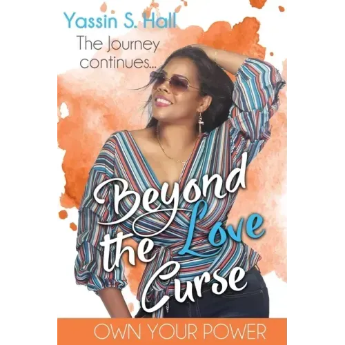 Beyond the Love Curse: The Journey Continues Own Your Power