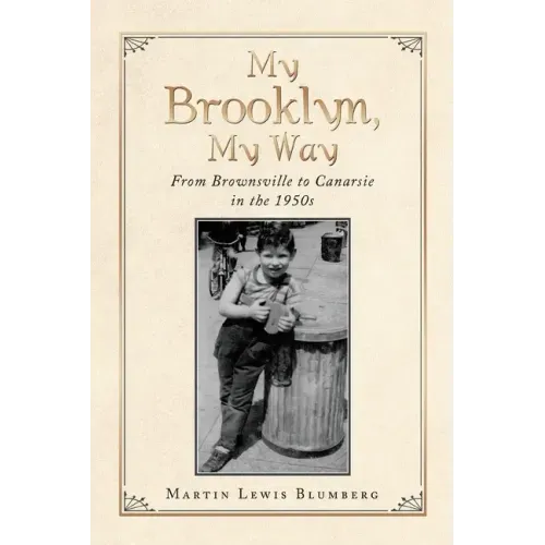 My Brooklyn, My Way: From Brownsville to Canarsie in the 1950S