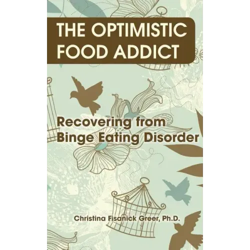 The Optimistic Food Addict: Recovering from Binge Eating