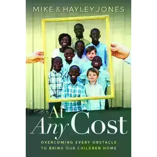 At Any Cost: Overcoming Every Obstacle to Bring Our Children Home