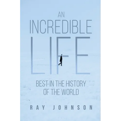 An Incredible Life: Best in the History of the World