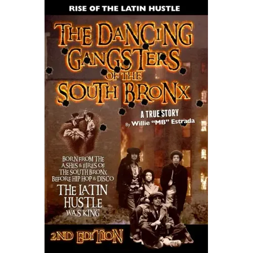The Dancing Gangsters of the South Bronx: Rise of the Latin Hustle