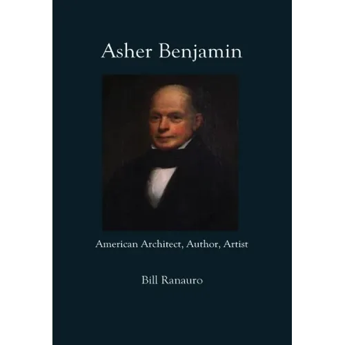 Asher Benjamin: American Architect, Author, Artist