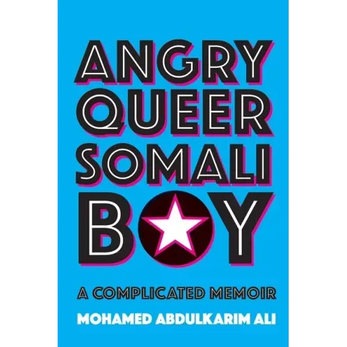 Angry Queer Somali Boy: A Complicated Memoir