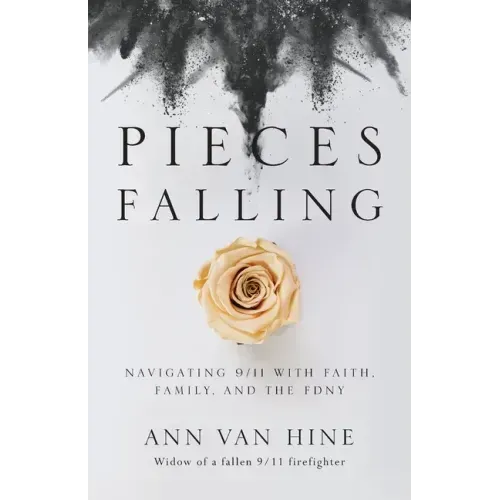 Pieces Falling: Navigating 9/11 with Faith, Family, and the FDNY