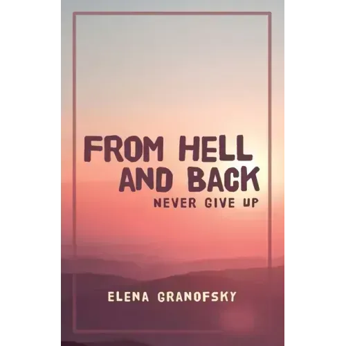 From Hell and Back: Never Give Up