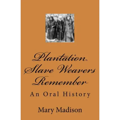 Plantation Slave Weavers Remember: An Oral History