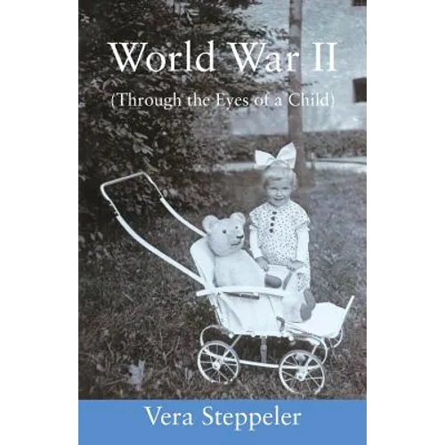 World War II: (Through the Eyes of a Child)