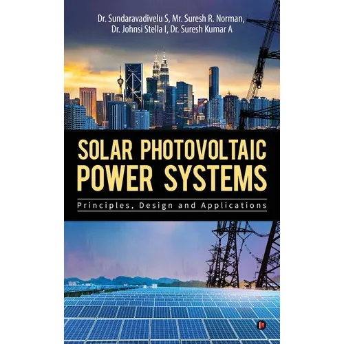 Solar Photovoltaic Power Systems: Principles, Design and Applications
