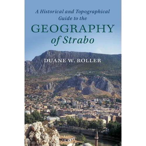 A Historical and Topographical Guide to the Geography of Strabo