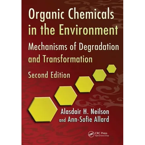 Organic Chemicals in the Environment: Mechanisms of Degradation and Transformation, Second Edition