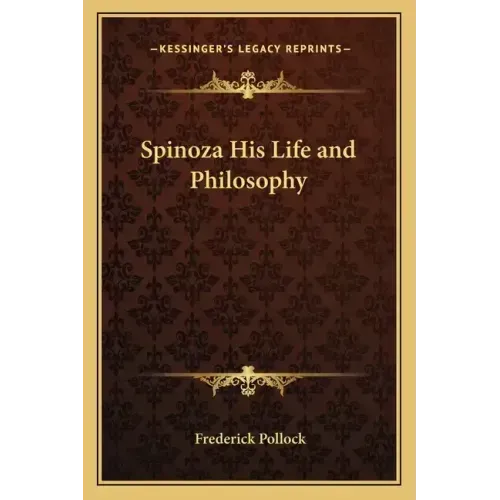 Spinoza His Life and Philosophy