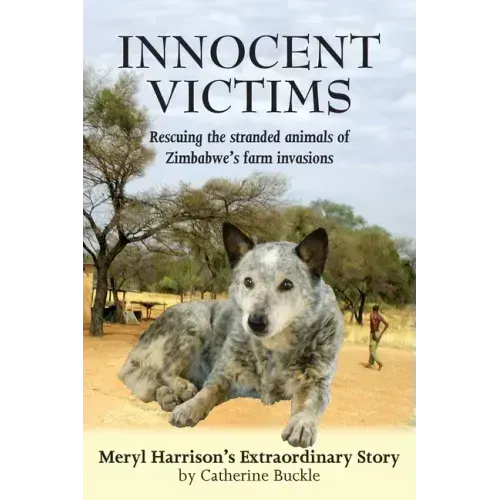 Innocent Victims: Rescuing the stranded animals of Zimbabwe's farm invasions