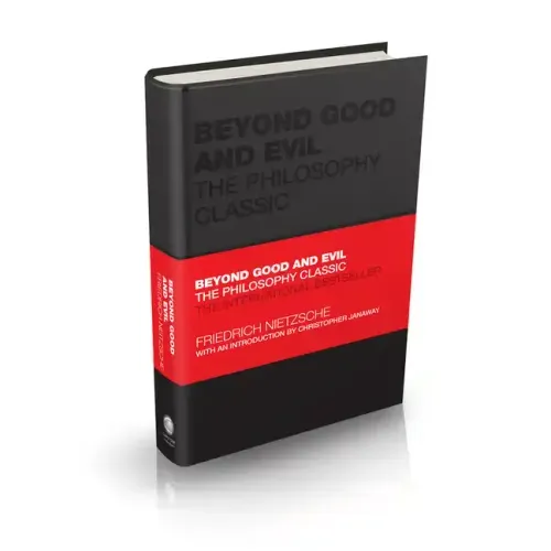 Beyond Good and Evil: The Philosophy Classic