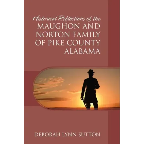 Historical Reflections of the Maughon and Norton Family of Pike County Alabama