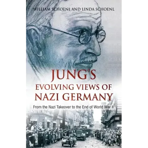 Jung's Evolving Views of Nazi Germany: From the Nazi Takeover to the End of World War II