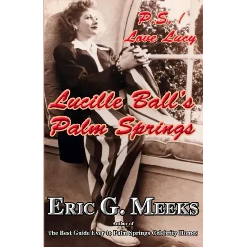 P.S. I Love Lucy: Lucille Ball's Palm Springs