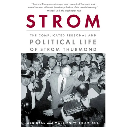 Strom: The Complicated Personal and Political Life of Strom Thurmond - Paperback
