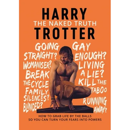 The Naked Truth: How to Grab Life by the Balls So You Can Turn Your Fears into Powers - Paperback