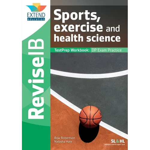 Sports, Exercise and Health Science (SL and HL): Revise IB TestPrep Workbook