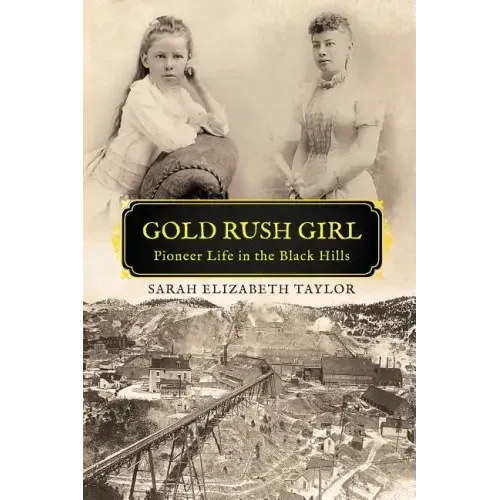 Gold Rush Girl: Pioneer Life in the Black Hills