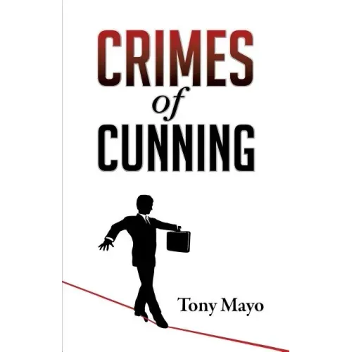 Crimes of Cunning: A comedy of personal and political transformation in the deteriorating American workplace.