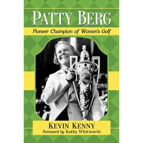 Patty Berg: Pioneer Champion of Women's Golf