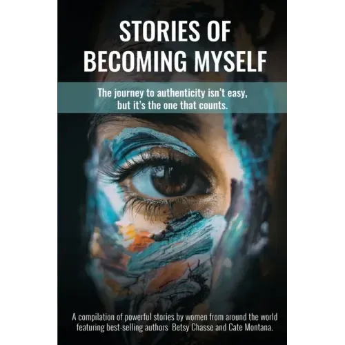 Stories of Becoming Myself: The journey to authenticity isn't easy, but it's the one that counts.