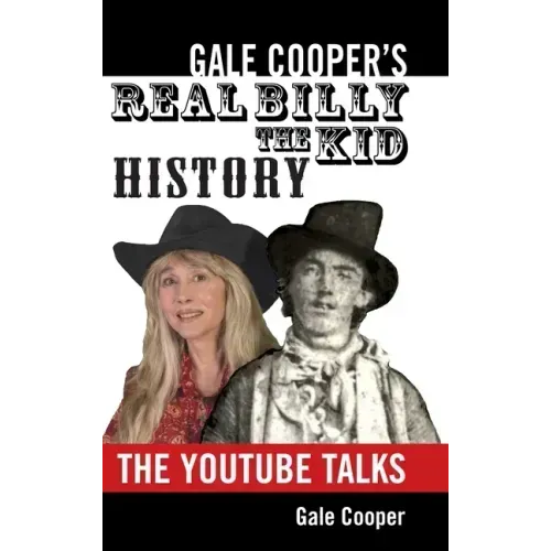 Gale Cooper's Real Billy The Kid History: The YouTube Talks